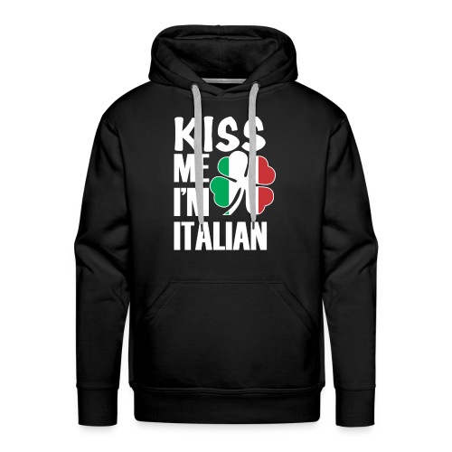 Kiss me I'm Italian Happy St Patrick's Day 2019 - Men's Premium Hoodie