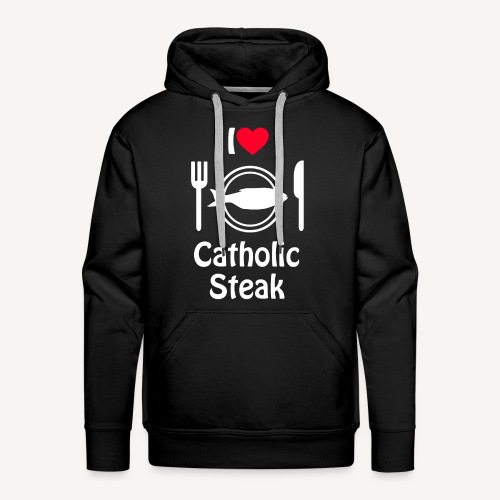I LOVE CATHOLIC STEAK - Men's Premium Hoodie