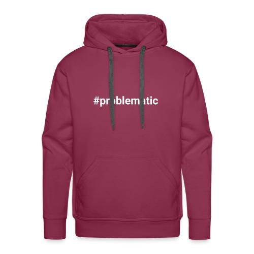 #problematic - Men's Premium Hoodie