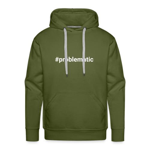 #problematic - Men's Premium Hoodie