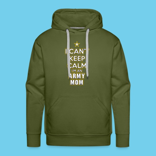 I Can't Keep Calm, I'm an Army Mom - Men's Premium Hoodie