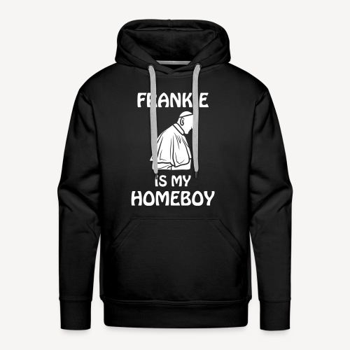 FRANKIE IS MY HOMEBOY - Men's Premium Hoodie