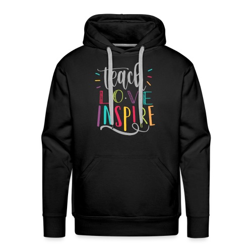 Teach Love Inspire Colorful Teacher T-Shirts - Men's Premium Hoodie