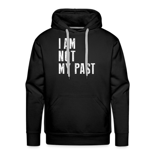 I AM NOT MY PAST (White Type) - Men's Premium Hoodie