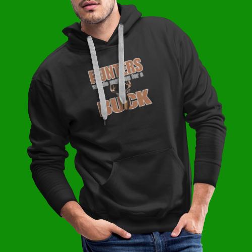 Hunters Will Do Anything For A Buck - Men's Premium Hoodie