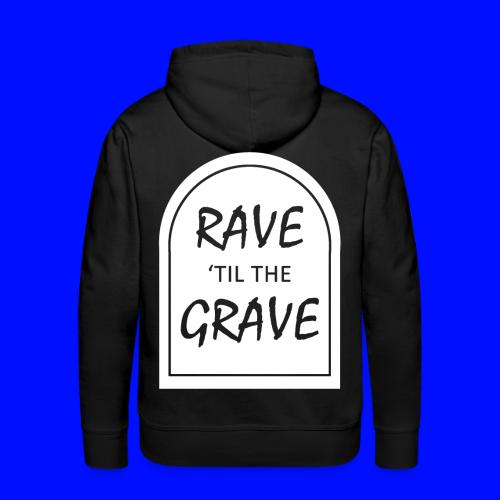 Rave til the Grave - Men's Premium Hoodie