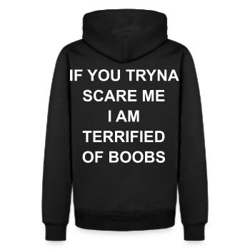 If you tryna scare me I am terrified of boobs - Men's Premium Hoodie - black - Back - Nico (187cm)