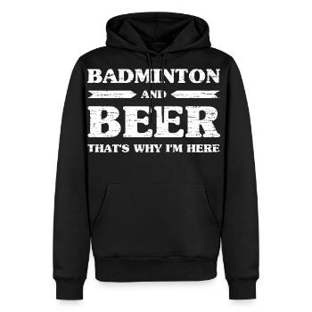 Badminton And Beer That's Why I'm Here - Men's Premium Hoodie - black - Front - Nico (187cm) & Julia (174cm)