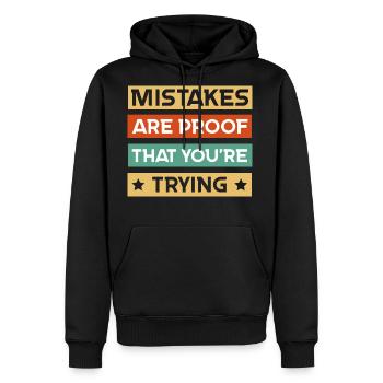 Mistakes Are Proof Youre Trying - Men's Premium Hoodie - black - Front - Nico (187cm) & Julia (174cm)