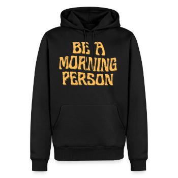 Be A Morning Person - Men's Premium Hoodie - black - Front - Nico (187cm) & Julia (174cm)
