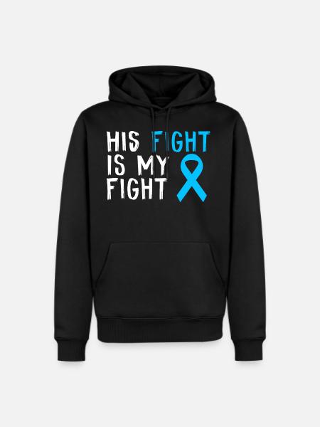 His Fight Is My Fight Prostate Cancer Awareness - Men's Premium Hoodie - black