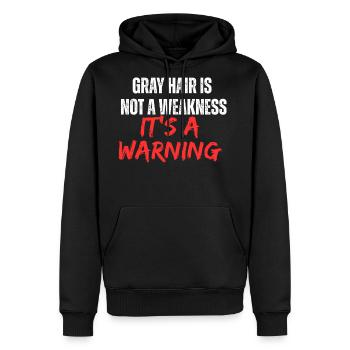 Gray hair is not a weakness, it's a warning - Men's Premium Hoodie - black - Front - Nico (187cm) & Julia (174cm)