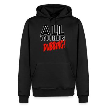 All You Need Is Dubbing! - Men's Premium Hoodie - black - Front - Nico (187cm) & Julia (174cm)