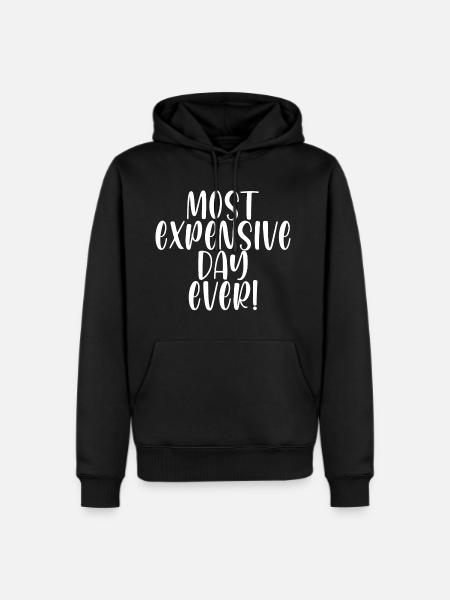 Most Expensive Day Ever - Men's Premium Hoodie - black