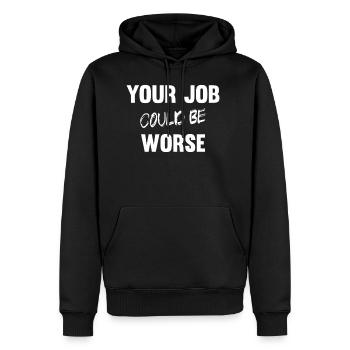 Your Job Could Be Worse - Men's Premium Hoodie - black - Front - Nico (187cm) & Julia (174cm)