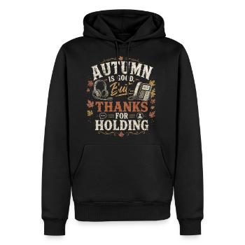 Autumn Is Good But Thanks For Holding - Men's Premium Hoodie - black - Front - Nico (187cm) & Julia (174cm)