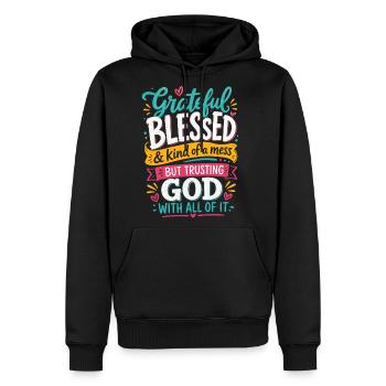 Grateful Blessed Kind Of A Mess Trusting God Quote - Men's Premium Hoodie - black - Front - Nico (187cm) & Julia (174cm)