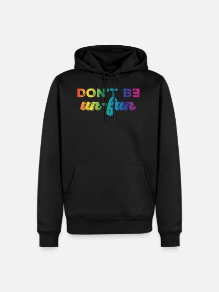 Don't be un-fun - Men's Premium Hoodie - black