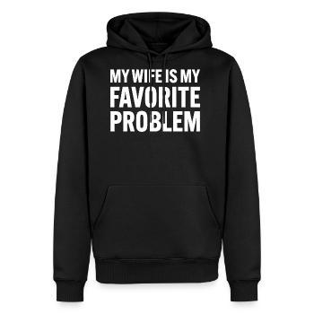  My Wife Is My Favorite Problem Funny Marriage - Men's Premium Hoodie - black - Front - Nico (187cm) & Julia (174cm)