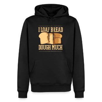 I Loaf Bread Dough Much Bread Dough Bread Maker - Men's Premium Hoodie - black - Front - Nico (187cm) & Julia (174cm)