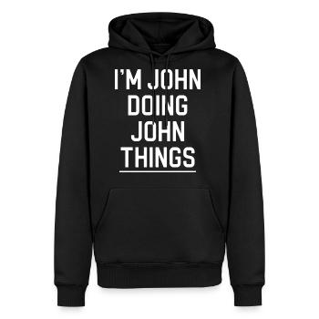 Funny John Name John I m John Doing John Things - Men's Premium Hoodie - black - Front - Nico (187cm) & Julia (174cm)
