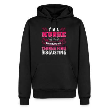 I m A Nurse Find Humor In Things Find Disgusting - Men's Premium Hoodie - black - Front - Nico (187cm) & Julia (174cm)