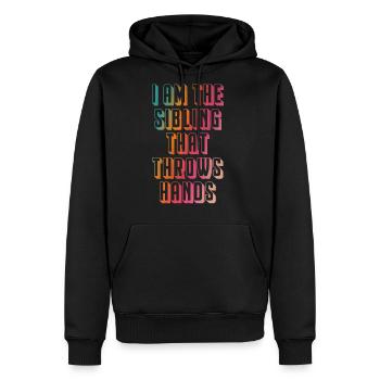 I’m The Sibling That Throws Hands - Men's Premium Hoodie - black - Front - Nico (187cm) & Julia (174cm)
