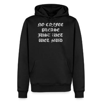 No coffee please just wet wet mud - Men's Premium Hoodie - black - Front - Nico (187cm) & Julia (174cm)