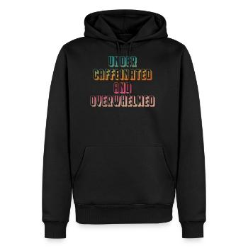 Under Caffeinated And Overwhelmed - Men's Premium Hoodie - black - Front - Nico (187cm) & Julia (174cm)