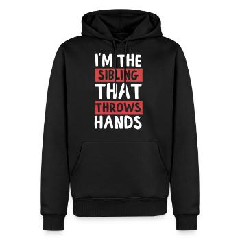 I'm The Sibling That Throw Hands Funny Sibling - Men's Premium Hoodie - black - Front - Nico (187cm) & Julia (174cm)