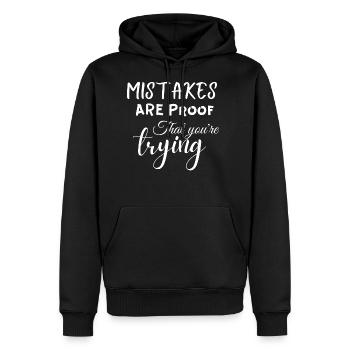 Mistakes Are Proof That You re Trying - Men's Premium Hoodie - black - Front - Nico (187cm) & Julia (174cm)