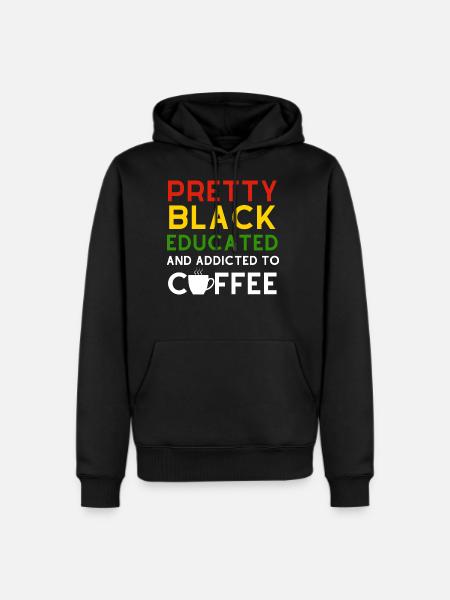 Pretty Black Educated And Addicted To Coffee - Men's Premium Hoodie - black