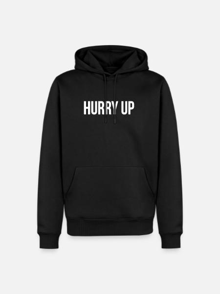Hurry Up - Men's Premium Hoodie - black