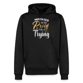 Mistakes Are Proof That You Are Trying Motivation - Men's Premium Hoodie - black - Front - Nico (187cm) & Julia (174cm)