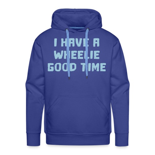 I have a wheelie good time as a wheelchair user - Men's Premium Hoodie