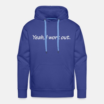 Yeah I work out ats - Premium hoodie for men