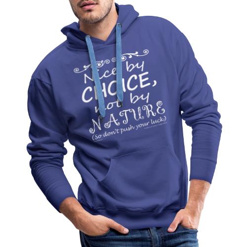 Nice By Choice (Dark Backgrounds) - Men's Premium Hoodie