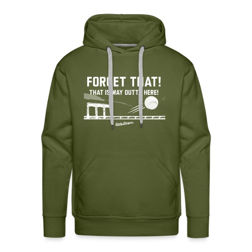 Forget That! That is Way Outta Here! - Men's Premium Hoodie