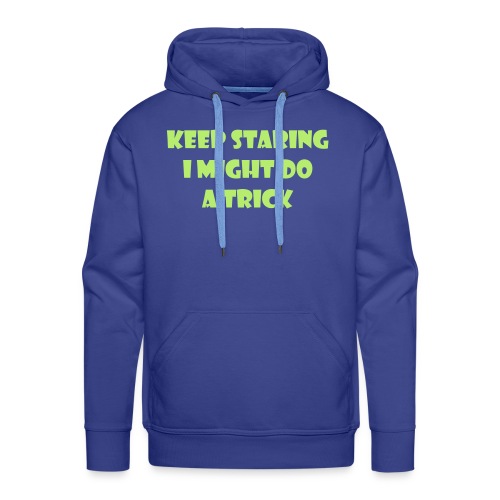 Keep staring might do sexy trick in my wheelchair - Men's Premium Hoodie