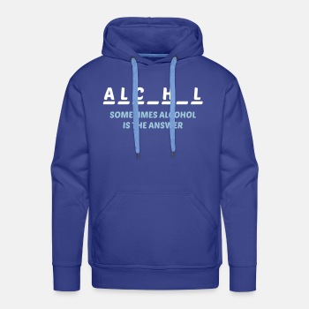 Sometimes alcohol is the answer - Premium hoodie for men