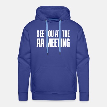 See you at the aa meeting - Premium hoodie for men