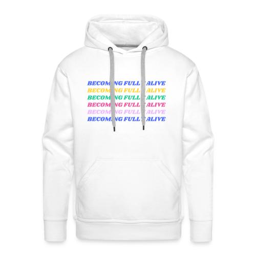 Becoming Fully Alive Multi Color - Men's Premium Hoodie
