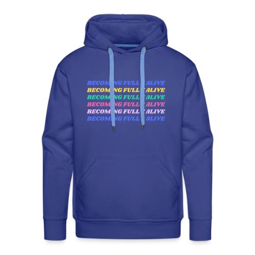 Becoming Fully Alive Multi Color - Men's Premium Hoodie