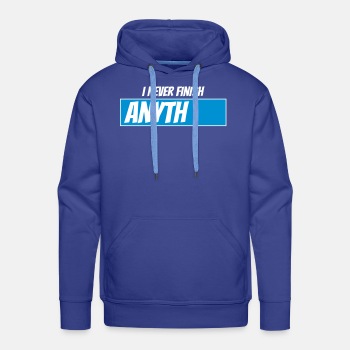 I never finish anything - Premium hoodie for men