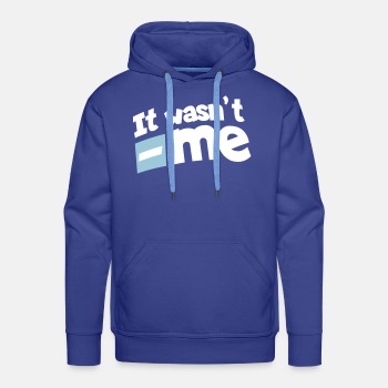 It wasn't me - Premium hoodie for men