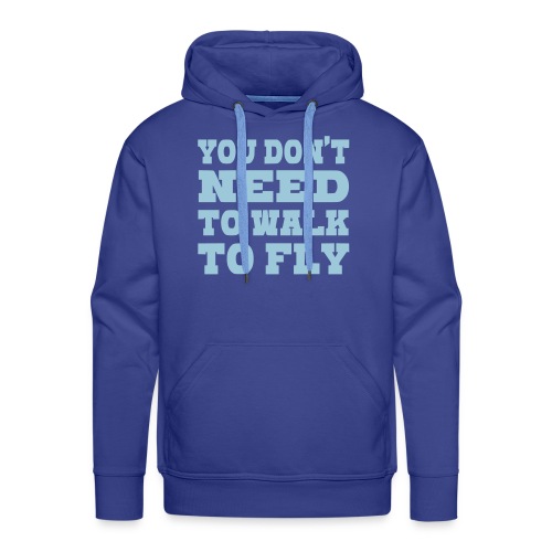 You don't need to walk to fly with a wheelchair - Men's Premium Hoodie