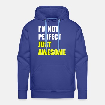 I'm not perfect - Just awesome - Premium hoodie for men