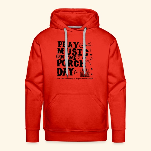 PLAY MUSIC ON THE PORCH DAY - Men's Premium Hoodie