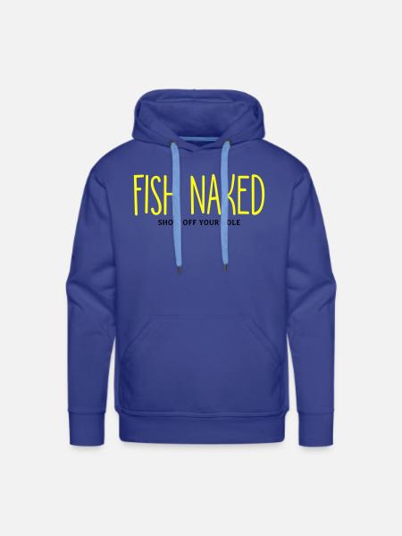 Fish Naked Show Off Your Pole - Men's Premium Hoodie - royal blue