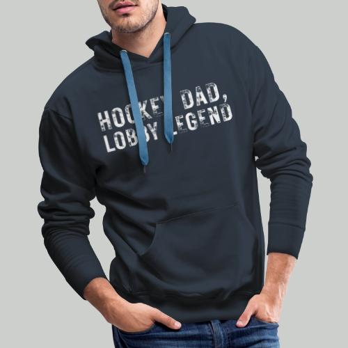 HOCKEY DAD, LOBBY LEGEND - Men's Premium Hoodie